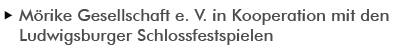 M�rike Gesellschaft e. V. in Kooperation mit den Ludwigsburger Schlossfestspielen